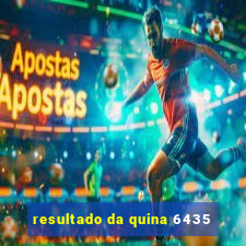 resultado da quina 6435