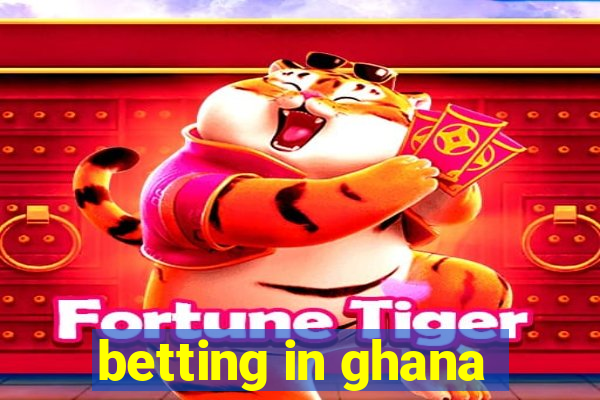 betting in ghana