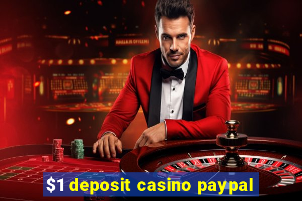 $1 deposit casino paypal