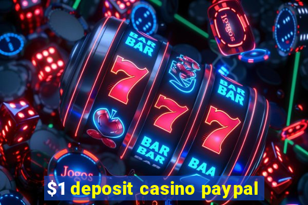 $1 deposit casino paypal