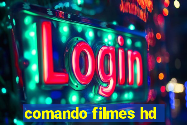 comando filmes hd