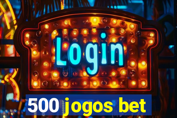 500 jogos bet