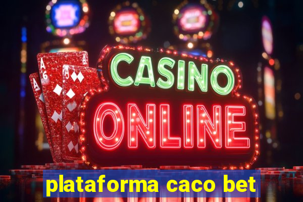 plataforma caco bet