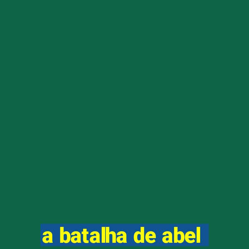 a batalha de abel