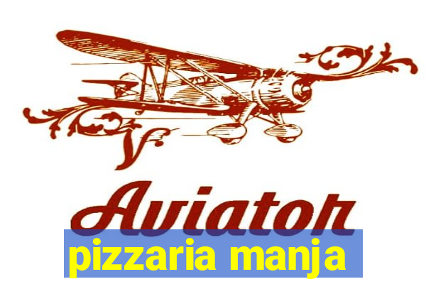 pizzaria manja