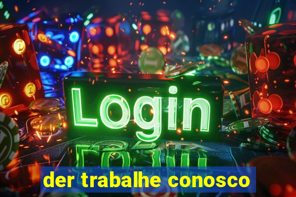 der trabalhe conosco