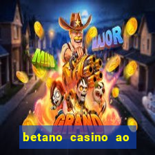 betano casino ao vivo online