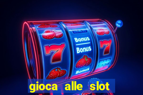 gioca alle slot machine gratis