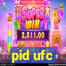 pid ufc