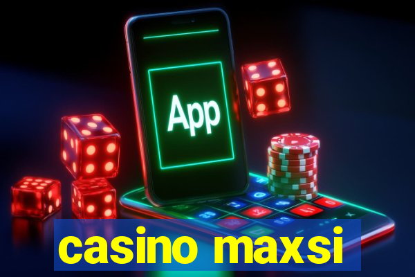 casino maxsi