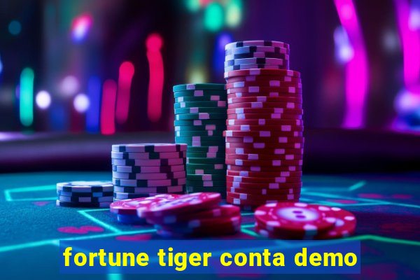 fortune tiger conta demo