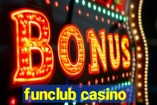 funclub casino