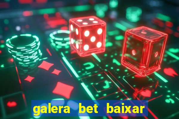 galera bet baixar apk download