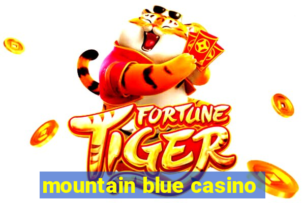 mountain blue casino