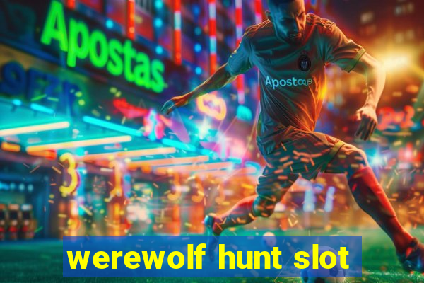 werewolf hunt slot