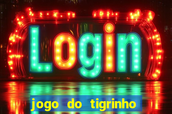 jogo do tigrinho aposta minima