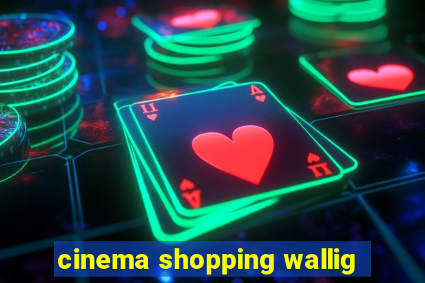 cinema shopping wallig