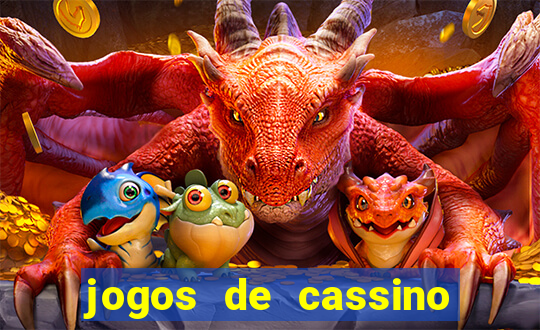 jogos de cassino que dao dinheiro