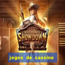 jogos de cassino que dao dinheiro