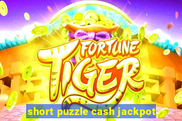 short puzzle cash jackpot