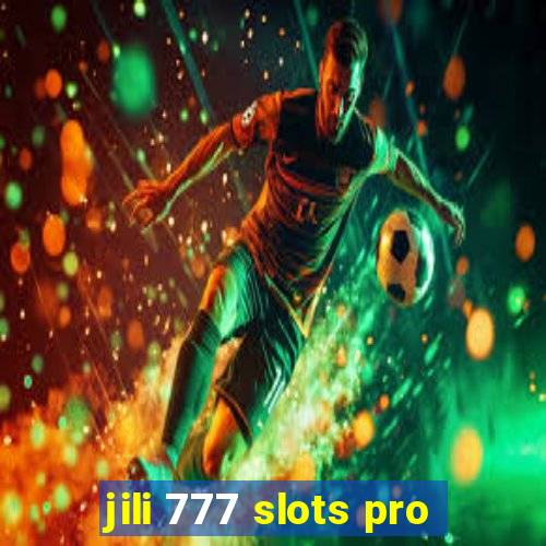 jili 777 slots pro