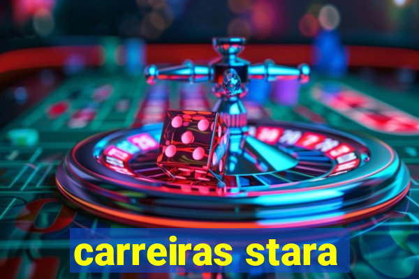 carreiras stara