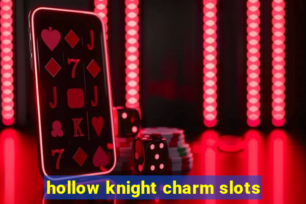 hollow knight charm slots