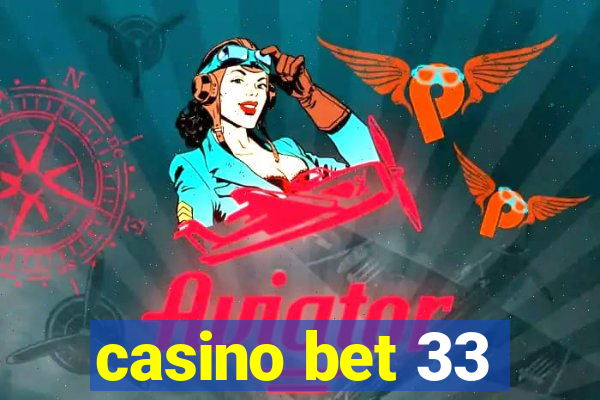 casino bet 33