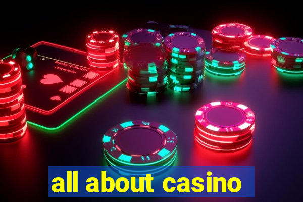 all about casino