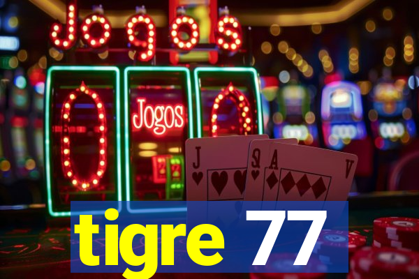 tigre 77