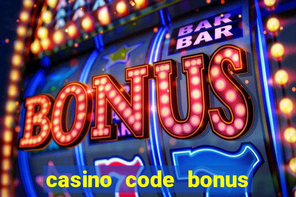 casino code bonus no deposit