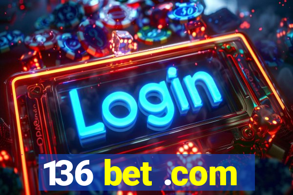 136 bet .com