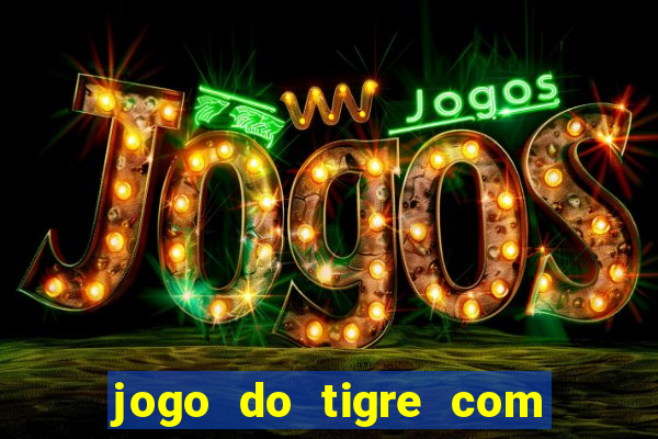 jogo do tigre com depósito mínimo de 5 reais