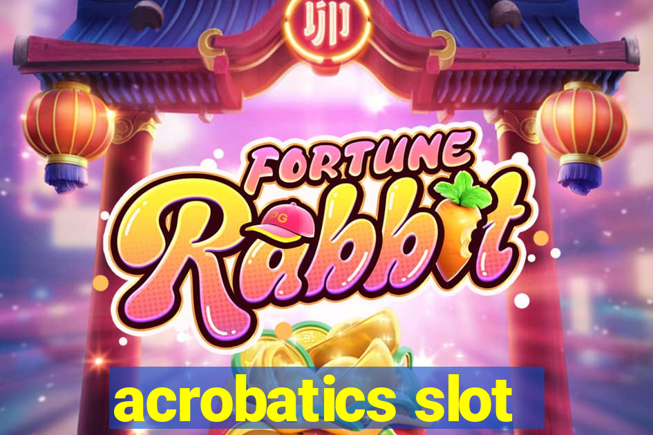 acrobatics slot