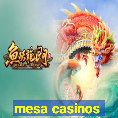 mesa casinos