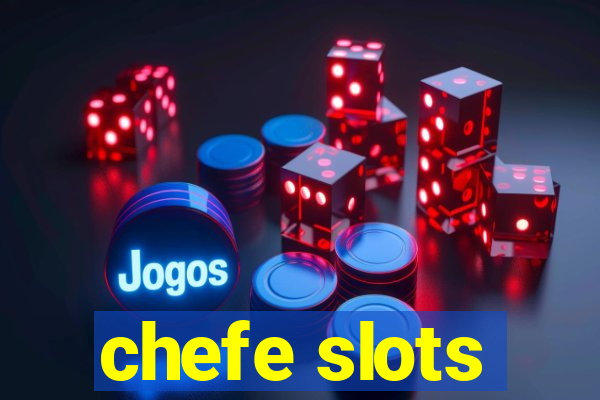 chefe slots