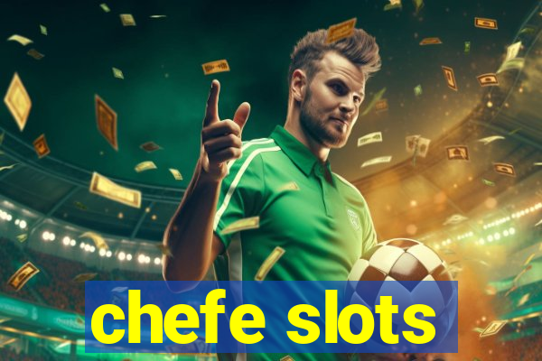 chefe slots