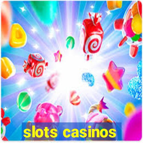 slots casinos