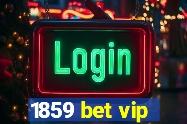 1859 bet vip