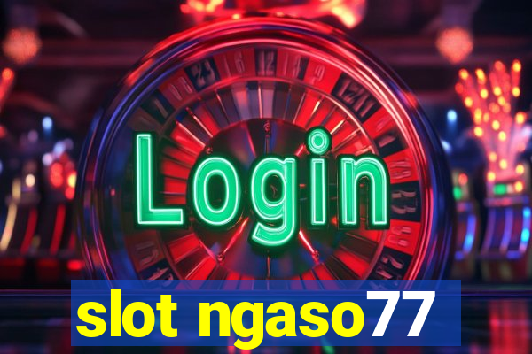 slot ngaso77