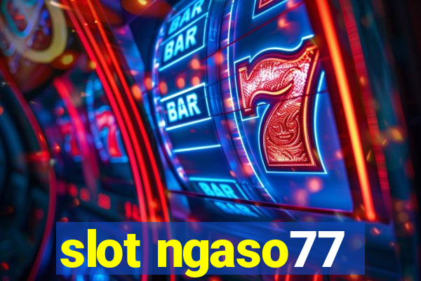 slot ngaso77