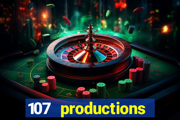 107 productions turning stone casino