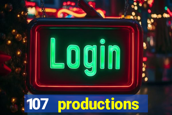 107 productions turning stone casino