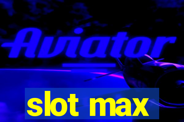 slot max