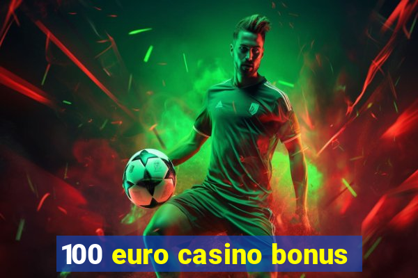 100 euro casino bonus