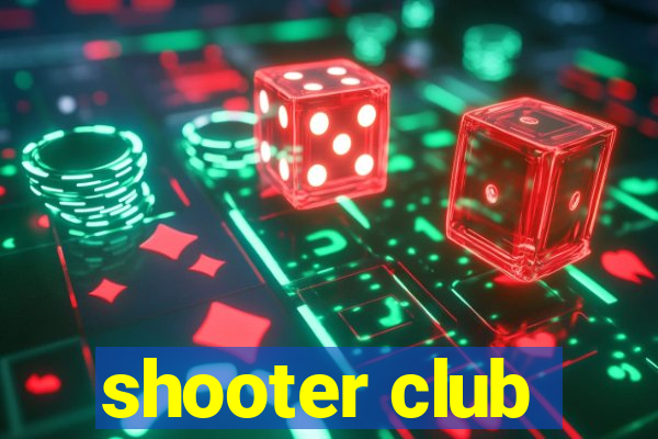 shooter club