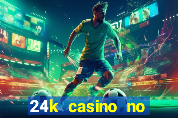 24k casino no deposit bonus codes