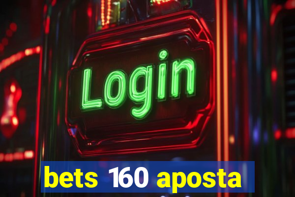 bets 160 aposta