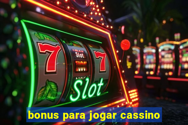 bonus para jogar cassino