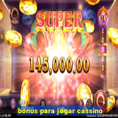 bonus para jogar cassino